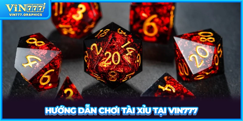 Hướng dẫn chơi tài xỉu tại VIN777