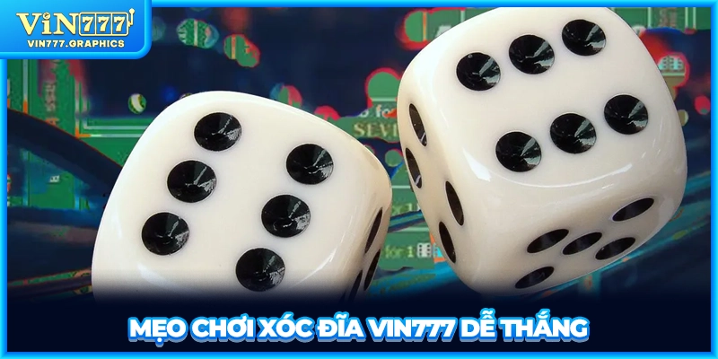 Mẹo chơi xóc đĩa VIN777 dễ thắng