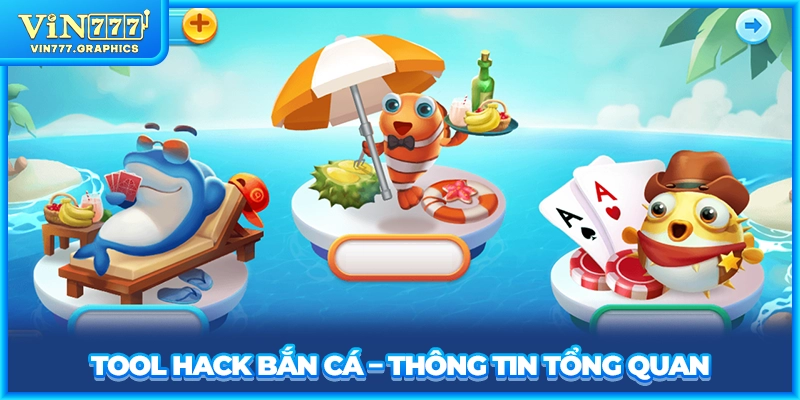 Tool hack bắn cá - Thông tin tổng quan